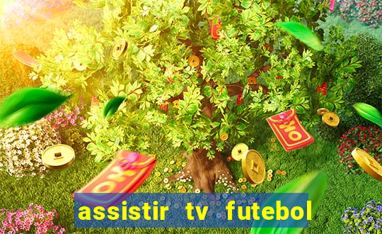 assistir tv futebol ao vivo