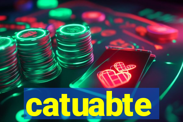 catuabte