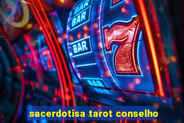 sacerdotisa tarot conselho