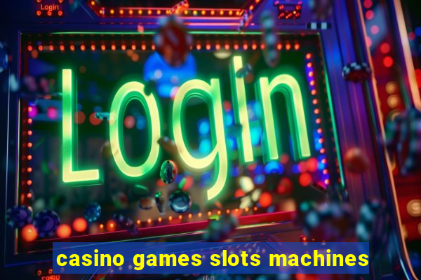 casino games slots machines