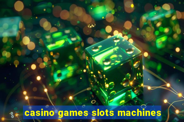 casino games slots machines