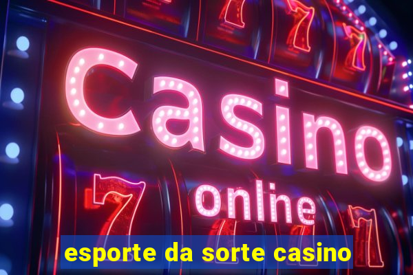 esporte da sorte casino