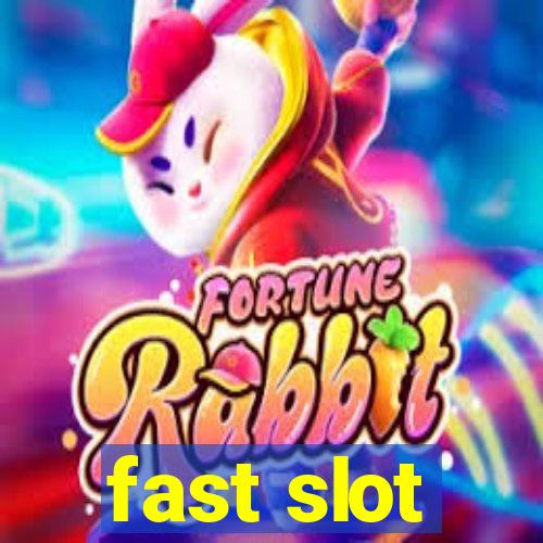 fast slot