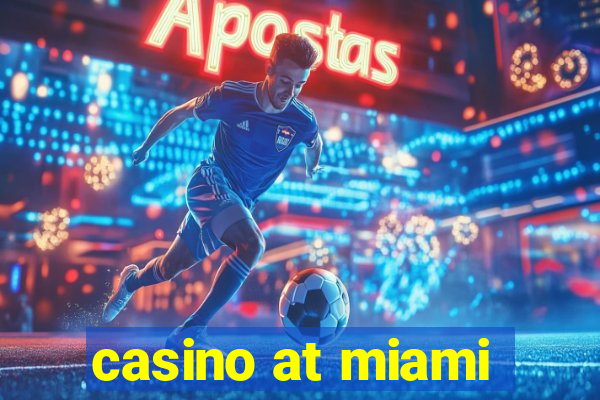 casino at miami