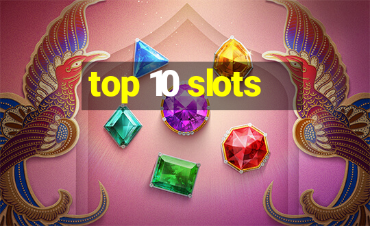 top 10 slots