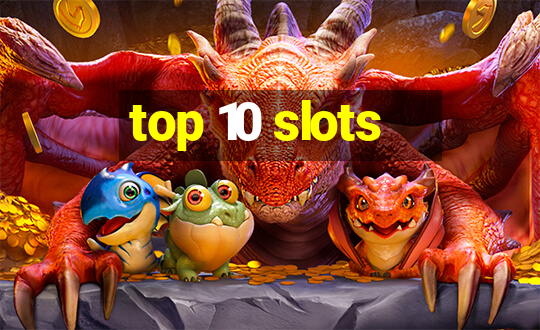 top 10 slots