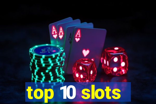 top 10 slots