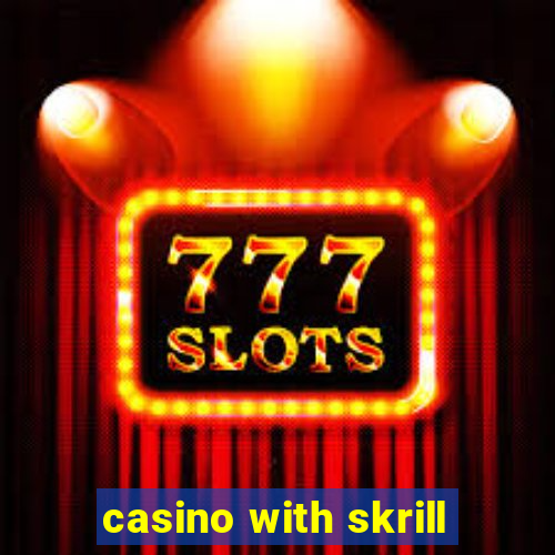 casino with skrill