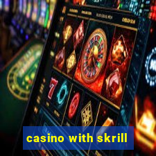 casino with skrill