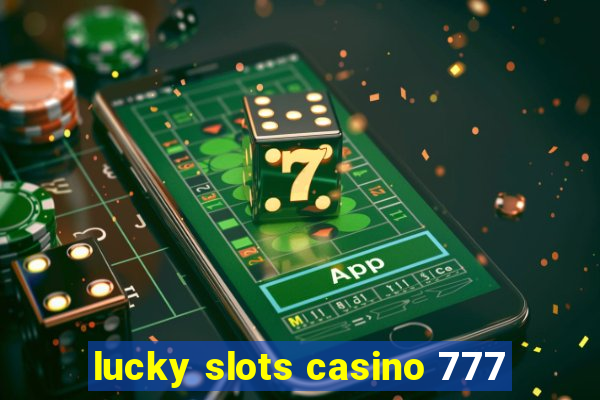 lucky slots casino 777