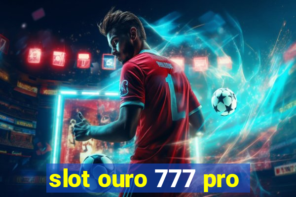 slot ouro 777 pro