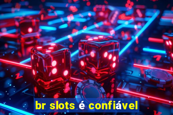 br slots é confiável