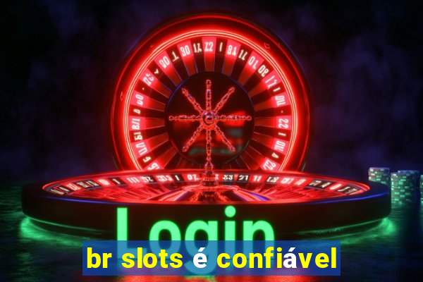 br slots é confiável