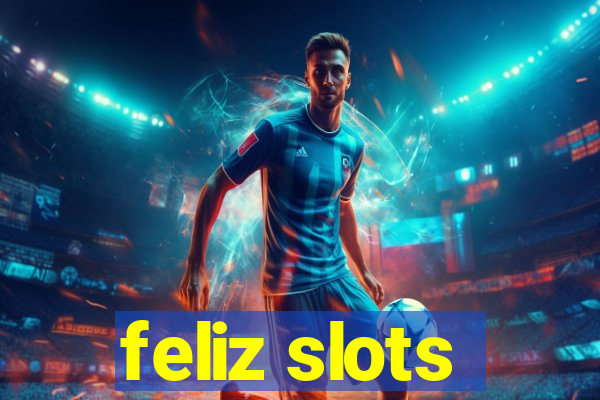 feliz slots