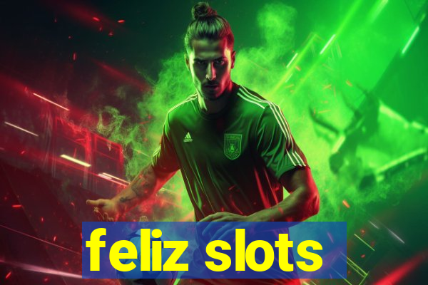 feliz slots