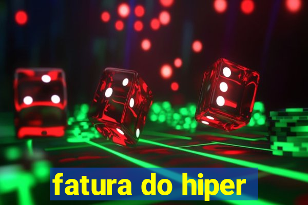 fatura do hiper