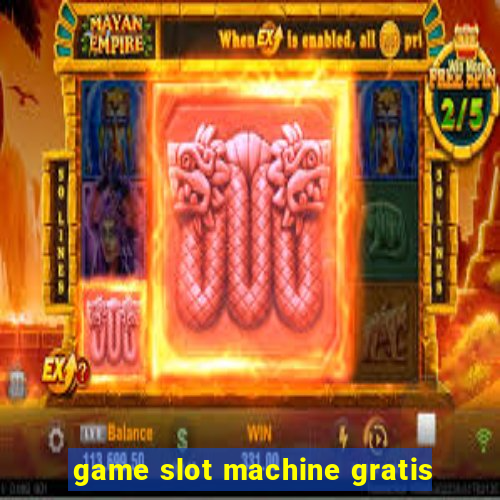 game slot machine gratis