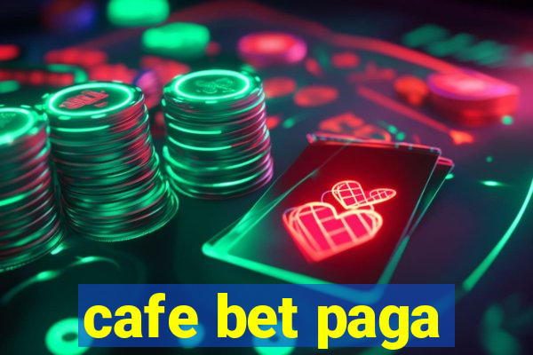 cafe bet paga