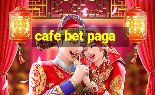 cafe bet paga