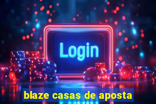 blaze casas de aposta