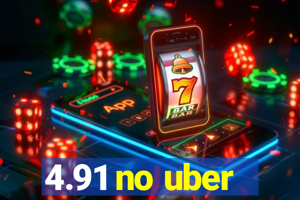 4.91 no uber