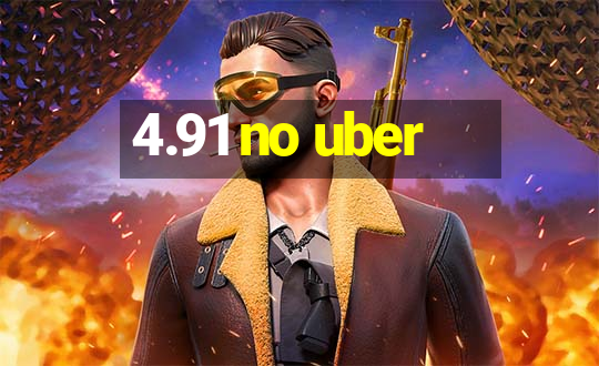 4.91 no uber