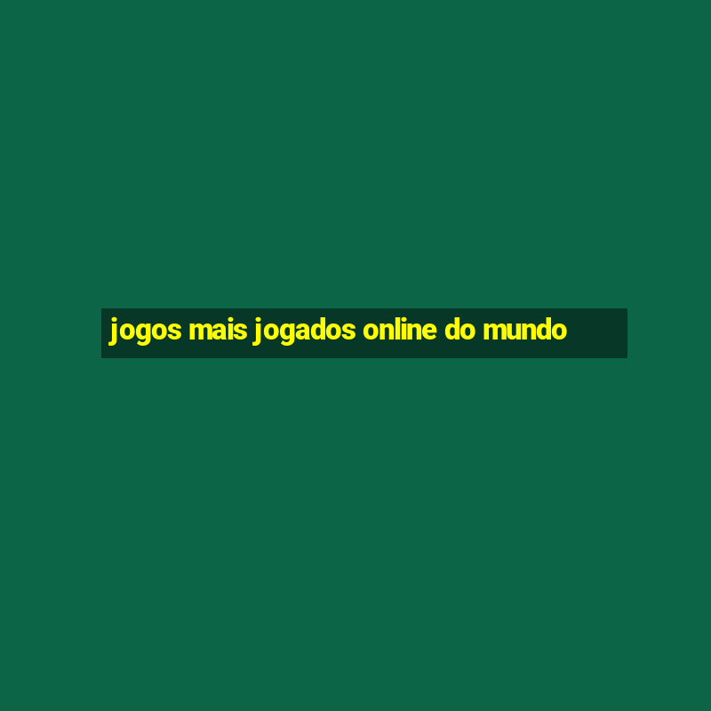 jogos mais jogados online do mundo