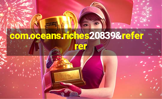 com.oceans.riches20839&referrer