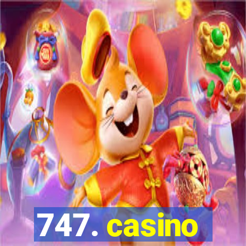 747. casino