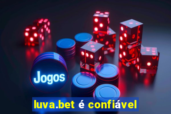 luva.bet é confiável