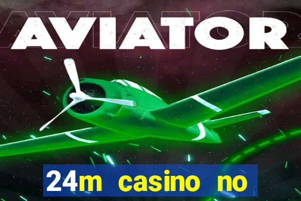 24m casino no deposit bonus