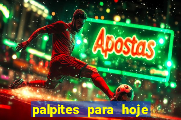 palpites para hoje jogos futebol