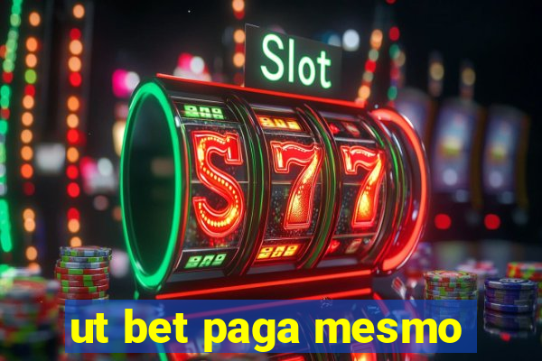 ut bet paga mesmo