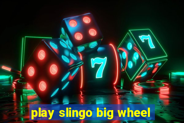 play slingo big wheel