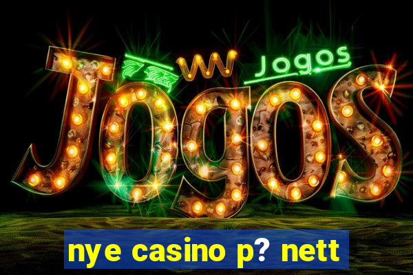 nye casino p? nett