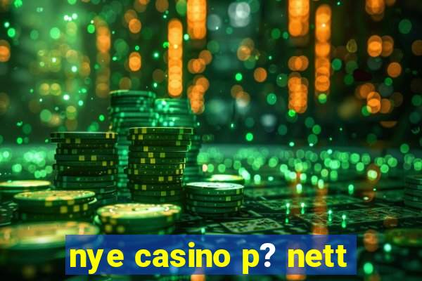 nye casino p? nett