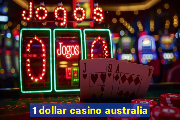 1 dollar casino australia