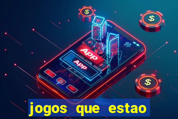 jogos que estao dando dinheiro