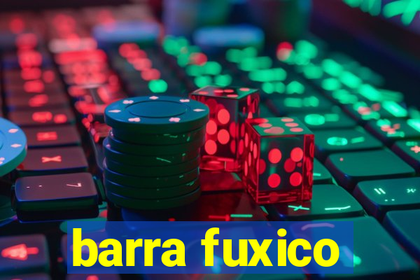 barra fuxico