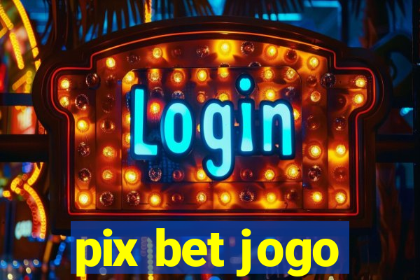 pix bet jogo