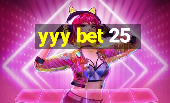 yyy bet 25