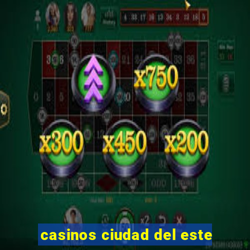 casinos ciudad del este