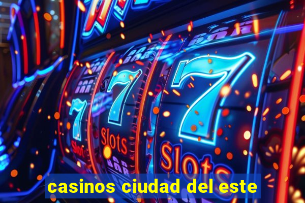 casinos ciudad del este