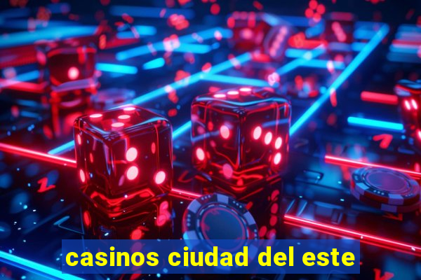 casinos ciudad del este