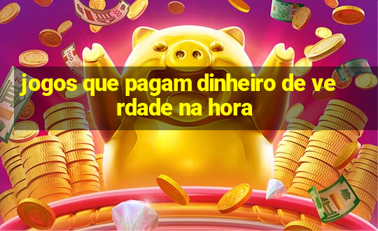 jogos que pagam dinheiro de verdade na hora