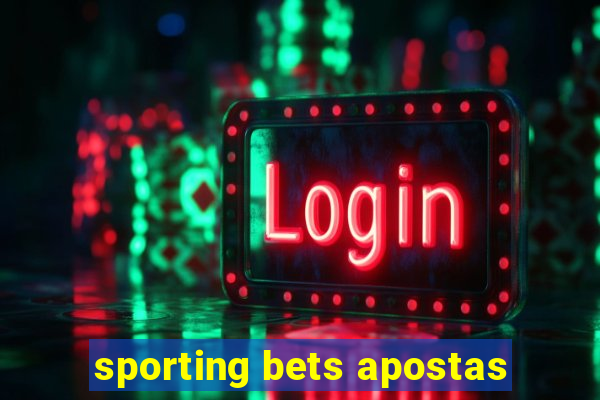 sporting bets apostas