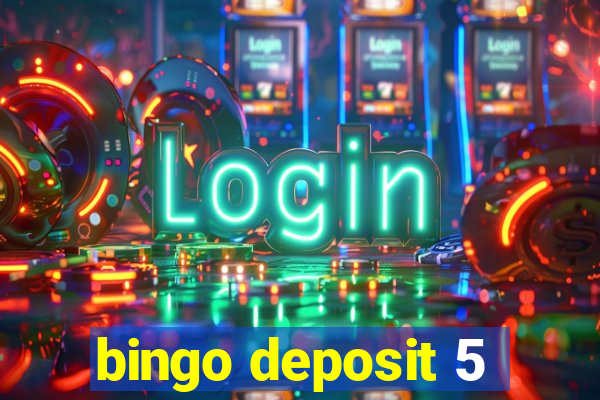 bingo deposit 5