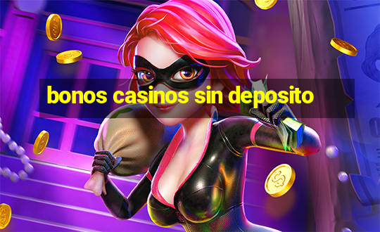 bonos casinos sin deposito