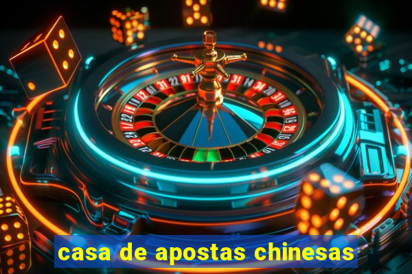 casa de apostas chinesas