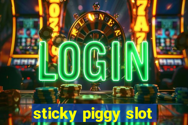 sticky piggy slot